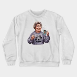 I Hope Your Cake Is As Moist As I Am Crewneck Sweatshirt